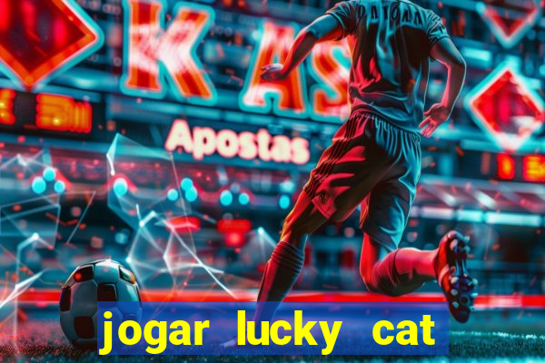 jogar lucky cat modo demo